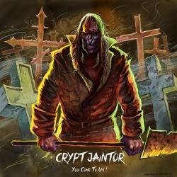 Crypt Jaintor : You Come To Us!